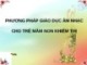 Bài giảng Phương pháp giáo dục âm nhạc cho trẻ mầm non khiếm thị