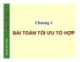 Bài giảng Toán rời rạc - Chương 4: Bài toán tối ưu tổ hợp