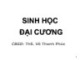 Bài giảng Sinh học đại cương (Phần 1): Chương 1 - ThS. Võ Thanh Phúc