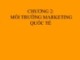Bài giảng Marketing quốc tế: Chương 2 - ThS. Trần Hải Ly